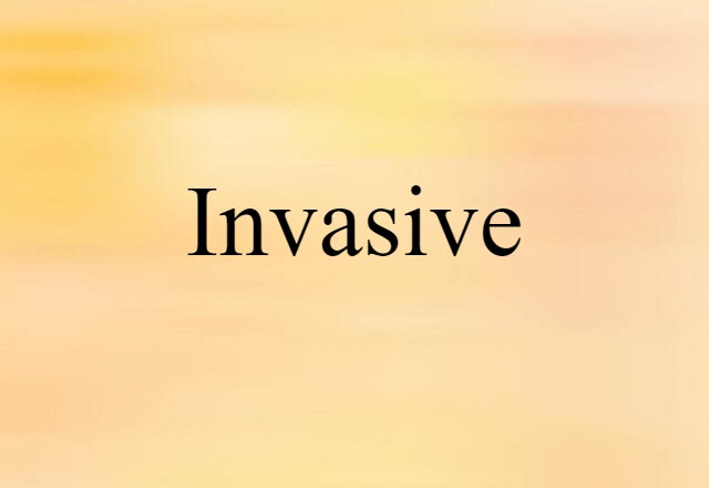 invasive