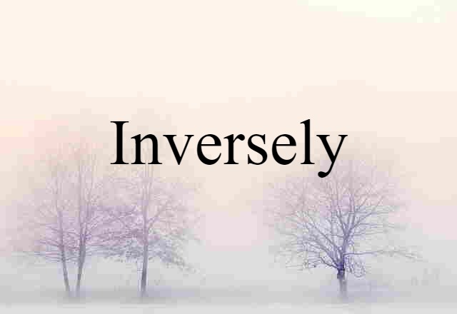 Inversely (noun) Definition, Meaning & Examples