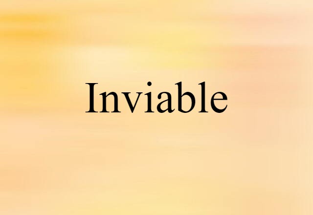 Inviable (noun) Definition, Meaning & Examples