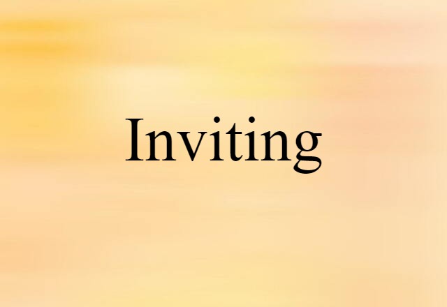 Inviting (noun) Definition, Meaning & Examples