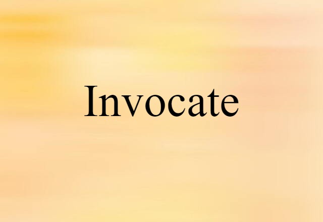 Invocate (noun) Definition, Meaning & Examples