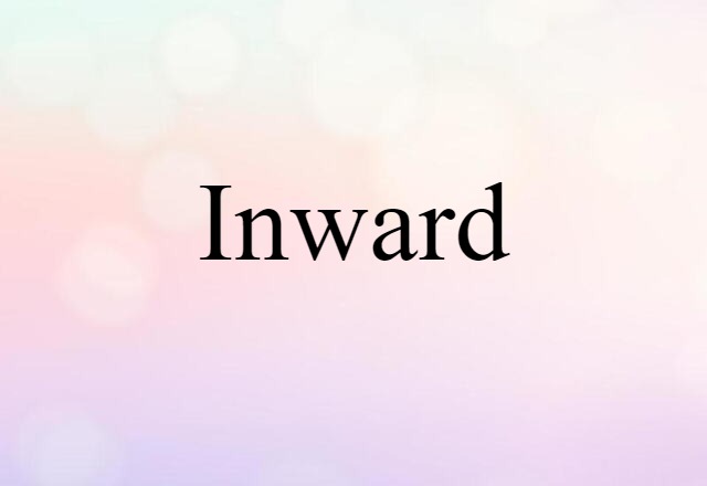 Inward (noun) Definition, Meaning & Examples