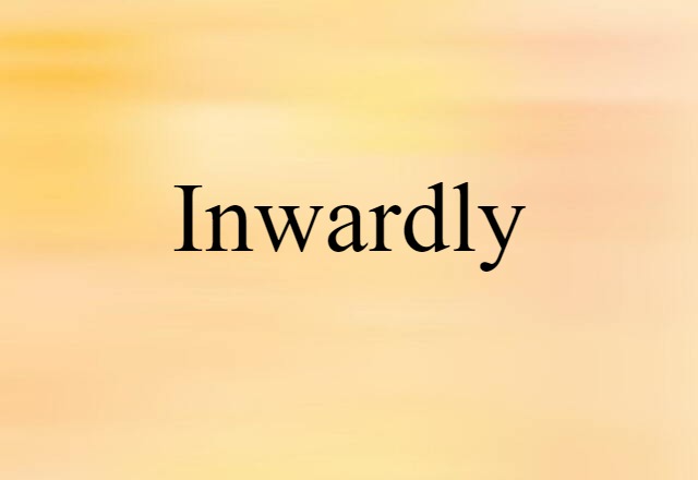 inwardly