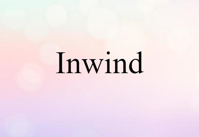 Inwind (noun) Definition, Meaning & Examples