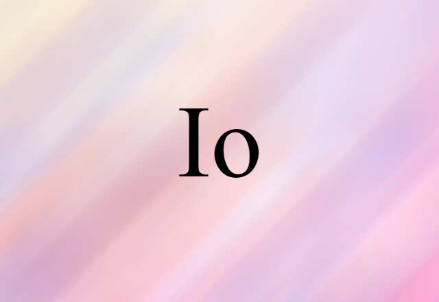 Io (noun) Definition, Meaning & Examples