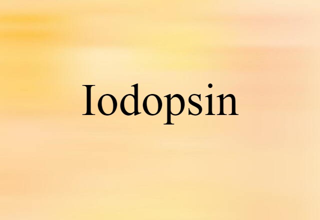 Iodopsin (noun) Definition, Meaning & Examples