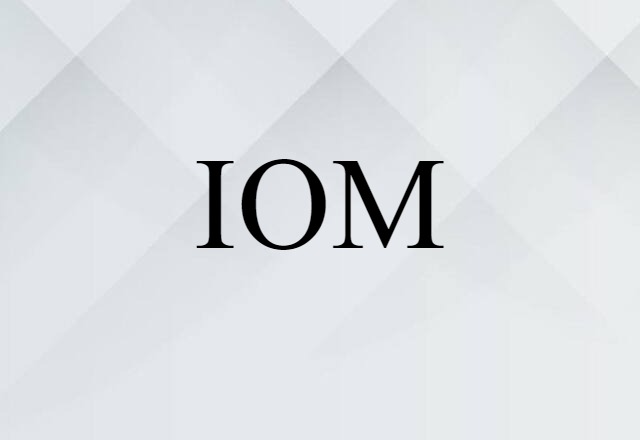 IOM (noun) Definition, Meaning & Examples