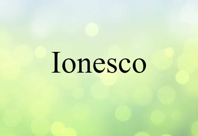 Ionesco (noun) Definition, Meaning & Examples