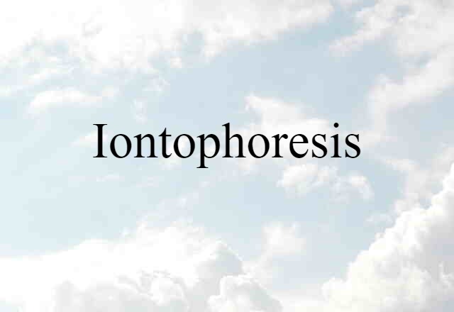 Iontophoresis (noun) Definition, Meaning & Examples