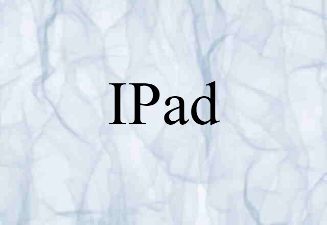 IPad (noun) Definition, Meaning & Examples