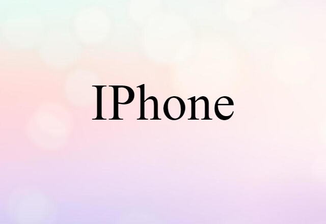 IPhone (noun) Definition, Meaning & Examples