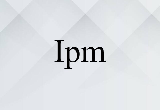 Ipm (noun) Definition, Meaning & Examples