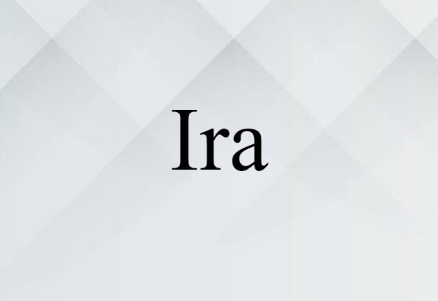 Ira (noun) Definition, Meaning & Examples