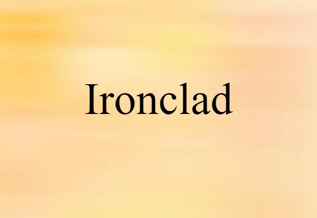 Ironclad (noun) Definition, Meaning & Examples