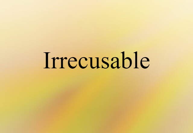 irrecusable