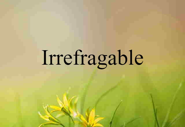 irrefragable