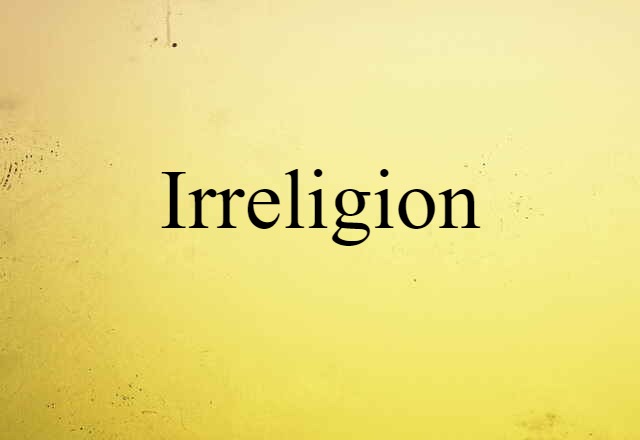 Irreligion (noun) Definition, Meaning & Examples