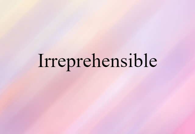 irreprehensible