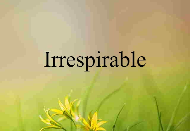 irrespirable