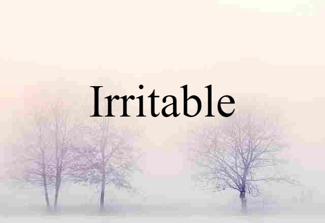 irritable