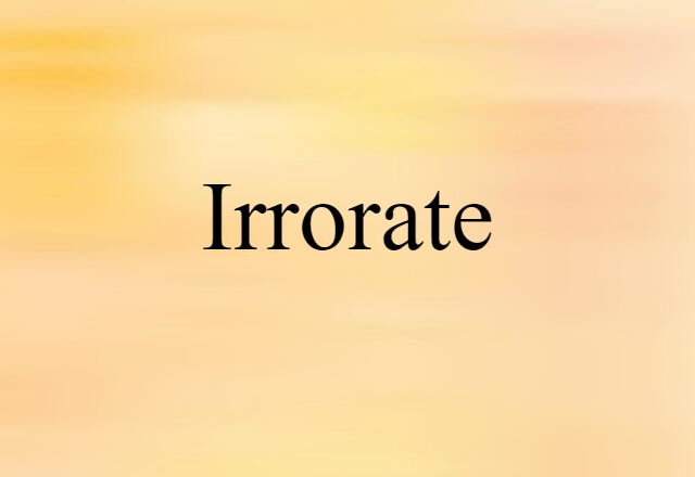 irrorate