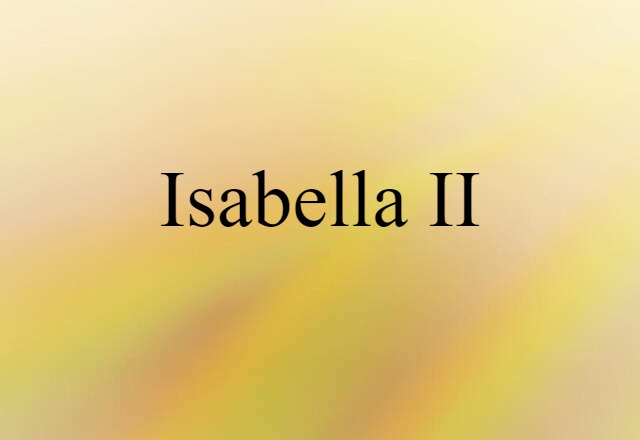 Isabella II (noun) Definition, Meaning & Examples