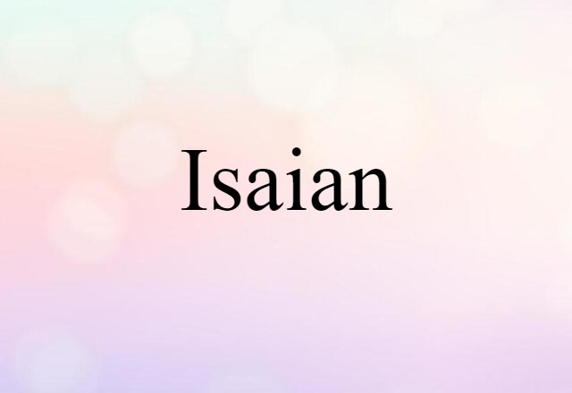 Isaian (noun) Definition, Meaning & Examples