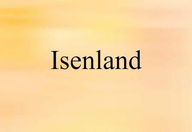 Isenland (noun) Definition, Meaning & Examples