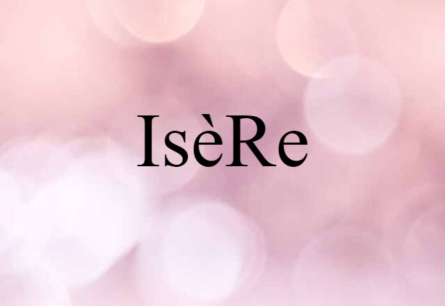 Isère (noun) Definition, Meaning & Examples