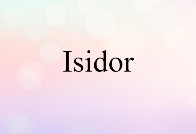 Isidor (noun) Definition, Meaning & Examples