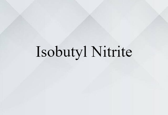 isobutyl nitrite