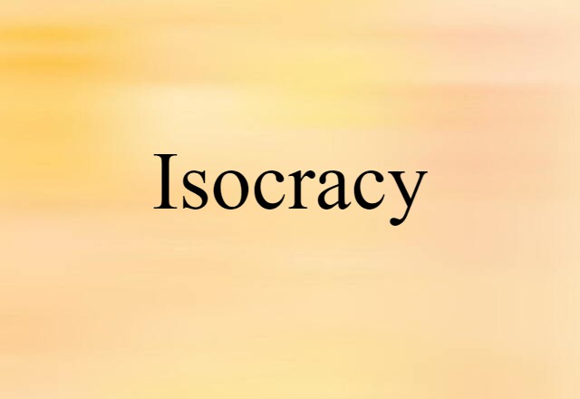 Isocracy (noun) Definition, Meaning & Examples