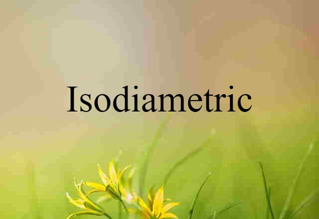 Isodiametric (noun) Definition, Meaning & Examples