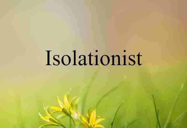 isolationist