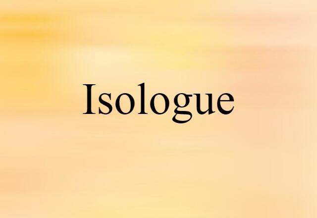 Isologue (noun) Definition, Meaning & Examples