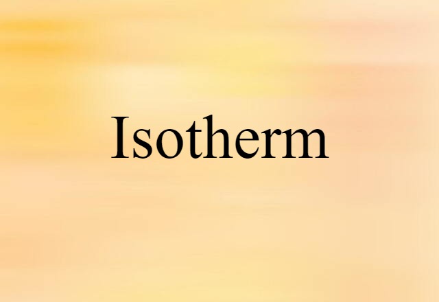 Isotherm (noun) Definition, Meaning & Examples