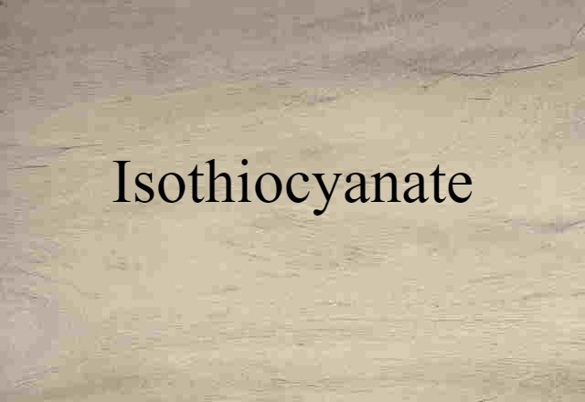 Isothiocyanate (noun) Definition, Meaning & Examples