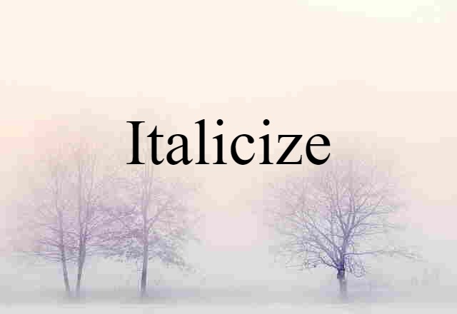 Italicize (noun) Definition, Meaning & Examples