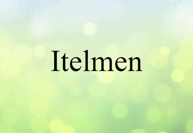 Itelmen (noun) Definition, Meaning & Examples