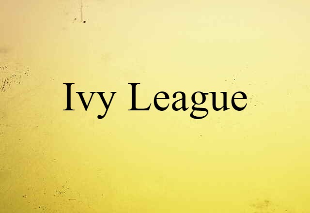 Ivy League (noun) Definition, Meaning & Examples