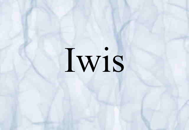 Iwis (noun) Definition, Meaning & Examples