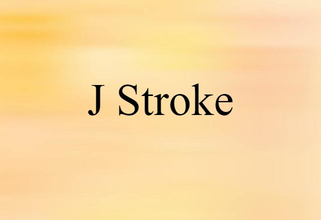 J-stroke (noun) Definition, Meaning & Examples