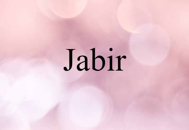 Jabir (noun) Definition, Meaning & Examples