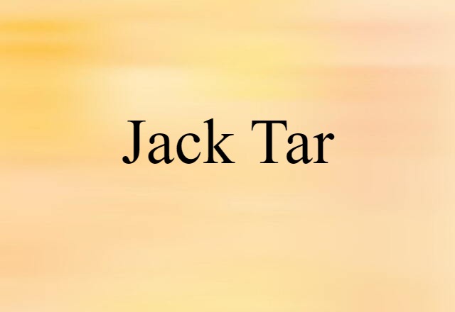 Jack-tar (noun) Definition, Meaning & Examples