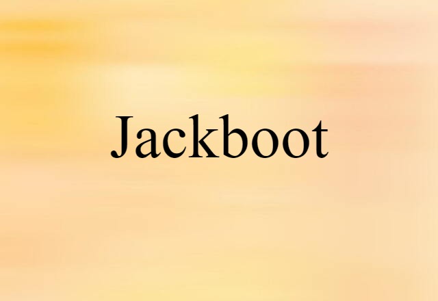 Jackboot (noun) Definition, Meaning & Examples