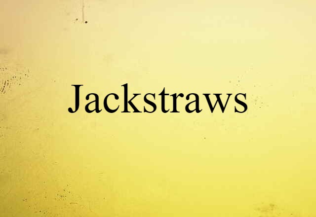 Jackstraws (noun) Definition, Meaning & Examples