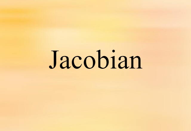 Jacobian (noun) Definition, Meaning & Examples