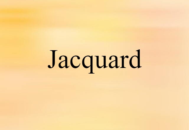 Jacquard (noun) Definition, Meaning & Examples