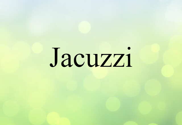 Jacuzzi (noun) Definition, Meaning & Examples