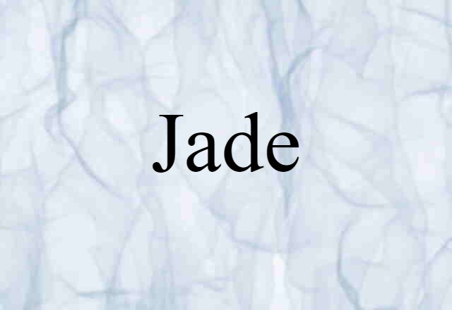 Jade (noun) Definition, Meaning & Examples